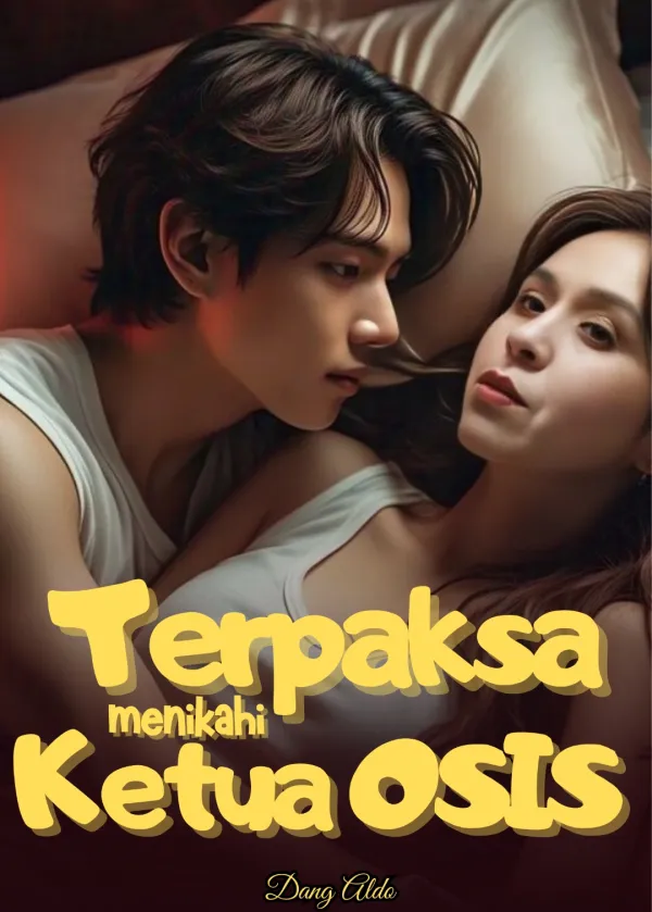 Terpaksa Menikahi Ketua OSIS Galak