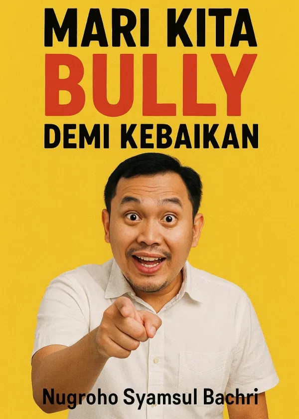 Mari Kita Bully Demi Kebaikan
