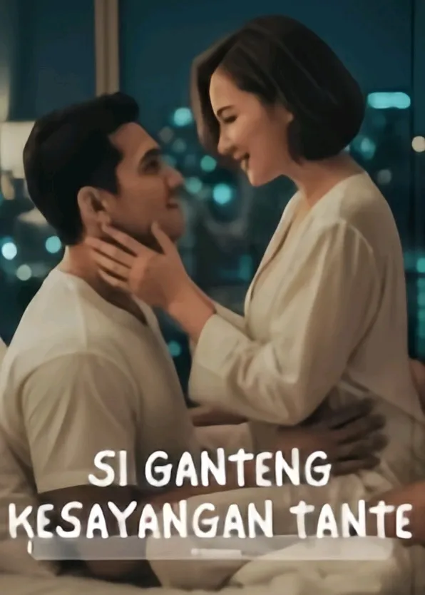 SI GANTENG KESAYANGAN TANTE